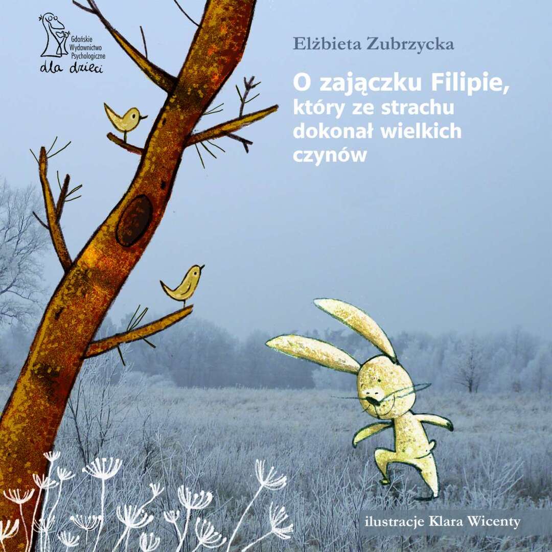 ksiazka_tygodnia__o_zajaczku_filipie_ktory_ze_strachu_dokonal_wielkich_czynow1.jpg [1200x1200]