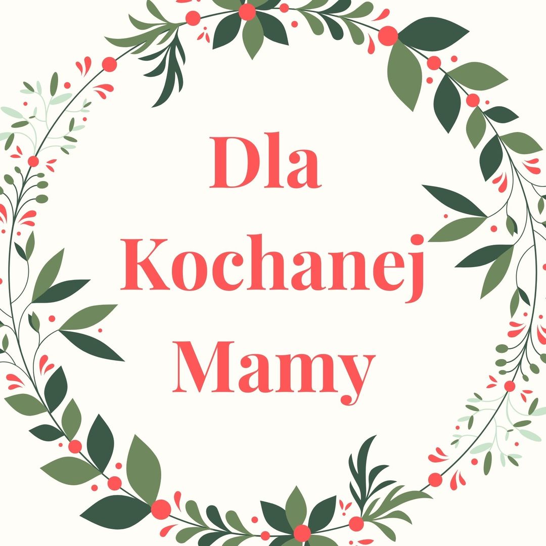Dla Kochanej Mamy