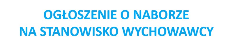 Ogłoszenie o naborze na stanowisko wychowawcy w Świetlicy Socjoterapeutycznej „DOM” w Węgorzewie
