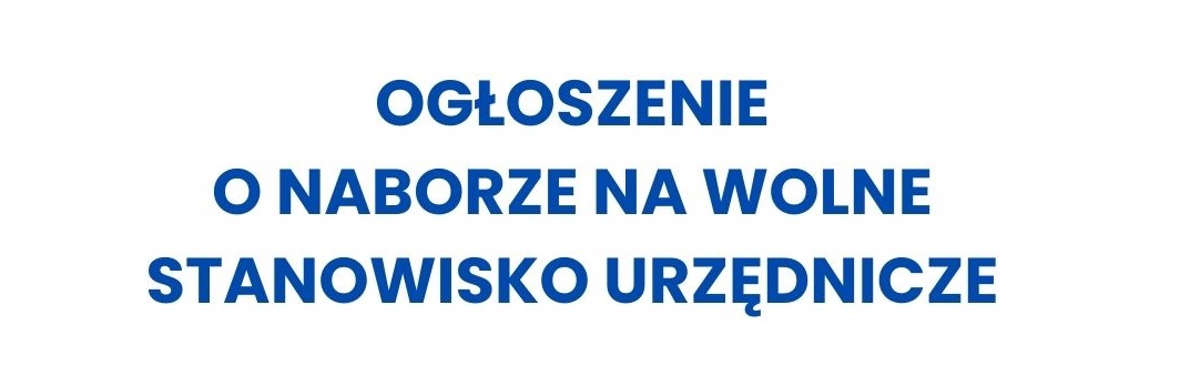 Ogłoszenie o naborze na wolne stanowisko urzędnicze