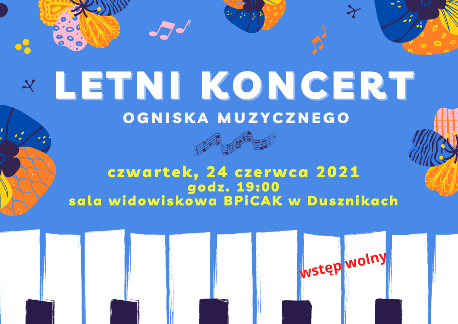 Letni Koncert ogniska muzycznego - 24 czerwca, godz. 19:00, sala widowiskowa BPiCAK w Dusznikach - wstęp wolny.