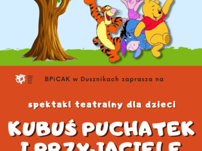 Spektakl teatralny dla dzieci "Kubuś Puchatek i przyjaciele"