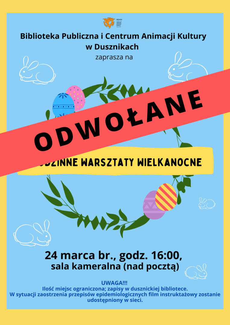 W związku z zaostrzeniem przepisów epidemiologicznych Rodzinne Warsztaty Wielkanocne zostają odwołane. 