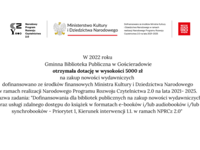 Informacja o 5000 zł dofinansowania na zakup nowości wydawniczych ze środków finansowych Ministra Kultury i Dziedzictwa Narodowego w  ramach realizacji Narodowego Programu Rozwoju Czytelnictwa 2.0 na lata 2021- 2025. Nazwa zadania "Dofinansowanie dla bibliotek publicznych na zakup nowości wydawniczych oraz usługi zdalnego dostępu do książek w formatach e- booków i/lub audiobooków i /lub synchrobooków - Priorytet 1. Kierunek interwencji 1.1w ramach NPRCz 2.0
