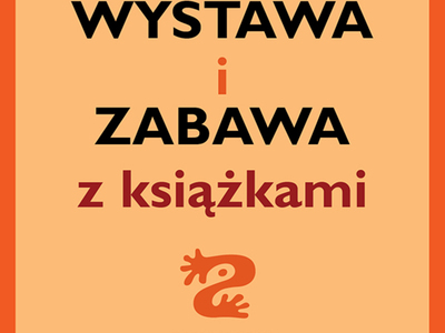 plakat z napisem: wystawa i zabawa z książkami