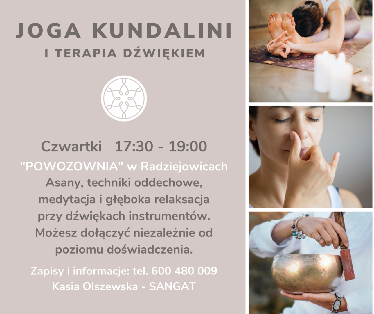Joga Kundalini i terapia dźwiękiem

Czwartki 17.30-19.00

Asany, techniki oddechowe, medytacja i głęboka relaksacja przy dźwiękach instrumentów.

Możesz dołączyć niezależnie od poziomu doświadczenia.

Zapisy i informacje: tel. 600 480 009

Jogę prowadzi Katarzyna Olszewska - SANGAT
