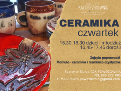 Ceramika dla dzieci i młodzieży będzie odbywać się w czwartki w godz. 15.30-16.30

Ceramika dla dorosłych czwartki godz. 16.45-17.45

 

Zajęcia poprowadzi Mamula - rzemiosło i ceramika

 

Zapisy w Biurze GCK POWOZOWNIA w Radziejowicach

tel. 885 272 885, e-mail biuro.powozownia@gmail.com
