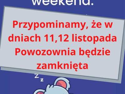 Plakat informujący, że w dniach 11 i 12 listopada Powozownia będzie zamknięta.