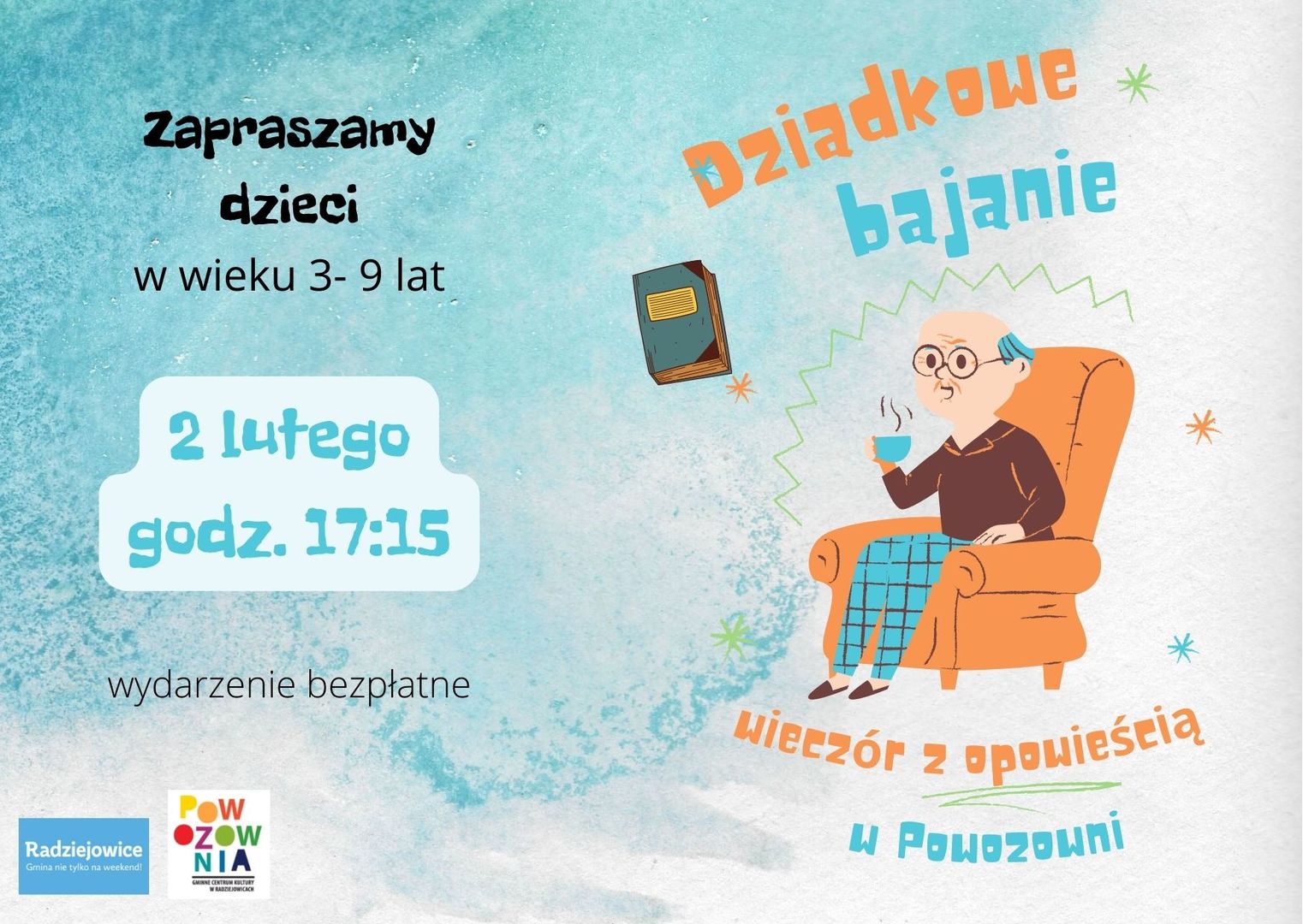 Zaproszenie dla dzieci w wieku 3-9 lat, na wieczór z opowieścią Dziadkowe bajanie", w dniu 2 lutym  na godz. 17:15. Wydarzenie bezpłatne. Ilość miejsc ograniczona. Zapisy w biurze GCK Powozownia.