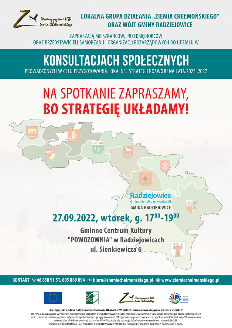 Serdecznie zapraszamy do włączenia się w proces budowy Lokalnej Strategii Rozwoju na lata 2023-2027 i udziału w spotkaniu konsultacyjnym, które odbędzie się 27 września 2022 r. godz. 17.00-19.00 w Gminnym Centrum Kultury „POWOZOWNIA”, ul. Sienkiewicza 6.
LSR jest dokumentem umożliwiającym ubieganie się o środki finansowe w kolejnym okresie programowania przeznaczone na rozwój gmin objętych działaniem LGD ‘Ziemia Chełmońskiego”. Podczas spotkania przeprowadzona zostanie analiz m.i