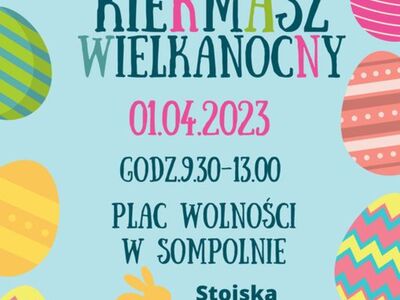 Plakat przedstawia informację na temat kiermaszu wielkanocnego. Informuje on, że organizatorami spotkania są burmistrz miasta Sompolno oraz stowarzyszenie sady Sompolna. Odbędzie się on pierwszego kwietnia 2023 roku, w godzinach od 9:30 do 13:00 na placu wolności w Sompolnie.