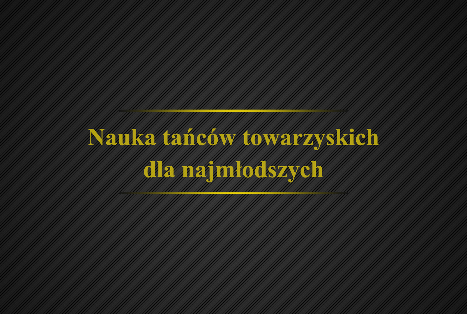 Nauka tańców towarzyskich dla najmłodszych.
