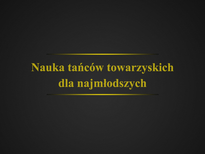 Nauka tańców towarzyskich dla najmłodszych.